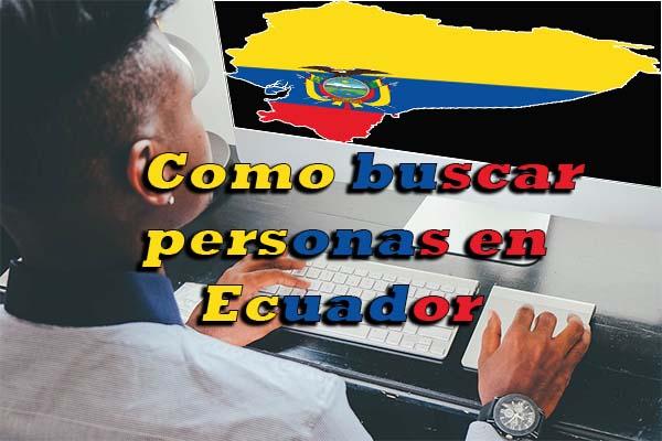 Como buscar personas en ecuador rastrear busqueda sitios web páginas buscador